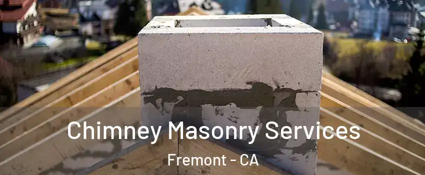  Chimney Masonry Services Fremont - CA