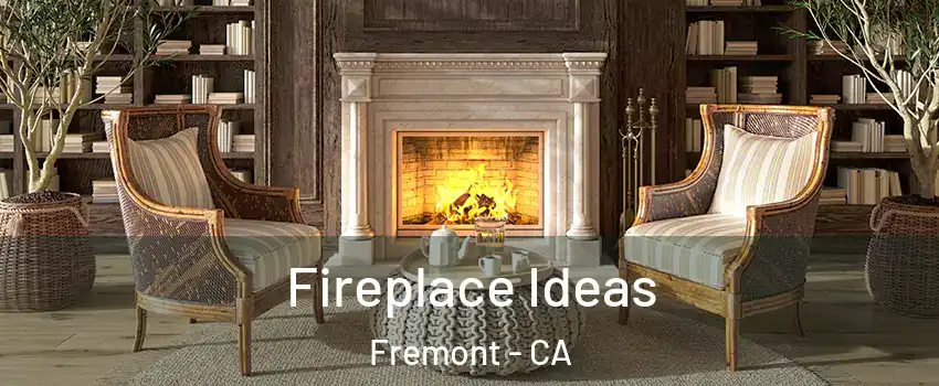  Fireplace Ideas Fremont - CA