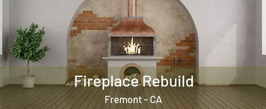  Fireplace Rebuild Fremont - CA